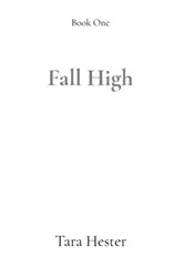 Book cover of Fall High by Tara l Hester