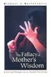 Book cover of Fallacy Of Mother's Wisdom, The: A Critical Perspective On Health Psychology by Michael S Myslobodsky