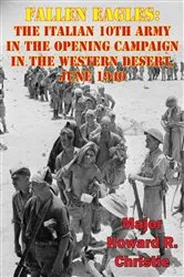 Book cover of Fallen Eagles: The Italian 10th Army In The Opening Campaign In The Western Desert, June 1940 by Unknown