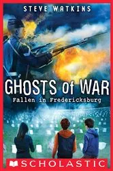 Book cover of Fallen in Fredericksburg (Ghosts of War #4) by Steve Watkins