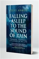 Book cover of FALLING ASLEEP TO THE SOUND OF RAIN by Steve Ahmed
