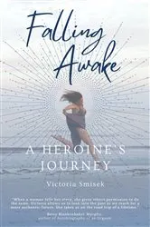 Book cover of Falling Awake - A Heroine's Journey by Unknown