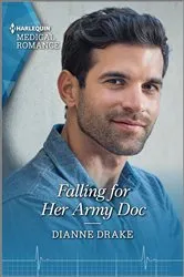 Book cover of Falling for Her Army Doc by Dianne Drake