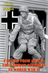 Book cover of Falling From Grace: The German Airborne In World War II by Unknown