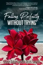 Book cover of Falling Perfectly Without Trying by Jenny Duhaylonsod Delos Santos
