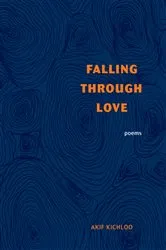 Book cover of Falling Through Love by Akif Kichloo