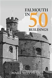 Book cover of Falmouth in 50 Buildings by Mark Mitchley