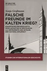 Book cover of Falsche Freunde im Kalten Krieg? by Sonja Großmann