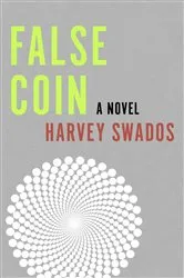 Book cover of False Coin by Harvey Swados