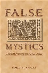 Book cover of False Mystics by Nora E. Jaffary