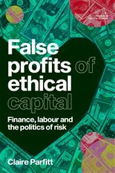 Book cover of False profits of ethical capital by Claire Parfitt