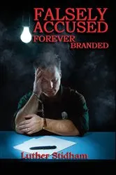 Book cover of Falsely Accused Forever Branded by Unknown