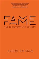 Book cover of Fame: The Hijacking of Reality by Justine Bateman