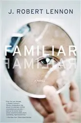 Book cover of Familiar by J. Robert Lennon