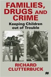 Book cover of Families, Drugs and Crime by Richard Clutterbuck