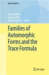 Book cover of Families of Automorphic Forms and the Trace Formula by Unknown