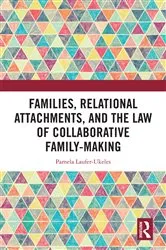 Book cover of Families, Relational Attachments, and the Law of Collaborative Family-Making by Pamela Laufer-Ukeles