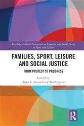 Book cover of Families, Sport, Leisure and Social Justice by Dawn E. Trussell