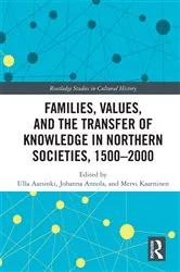 Book cover of Families, Values, and the Transfer of Knowledge in Northern Societies, 1500–2000 by Ulla Aatsinki