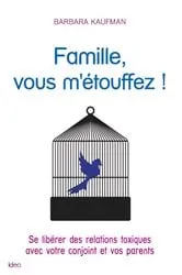 Book cover of Famille, vous m'étouffez ! by Barbara Kaufman