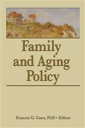 Book cover of Family and Aging Policy by Francis G. Caro