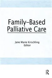 Book cover of Family-Based Palliative Care by Jane Marie Kirschling