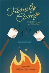 Book cover of Family Camp S'more Than A Vacation by maria warner