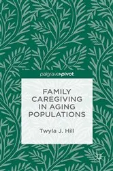 Book cover of Family Caregiving in Aging Populations by T. Hill