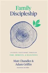 Book cover of Family Discipleship by Matt Chandler