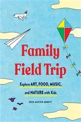 Book cover of Family Field Trip by Erin Austen Abbott
