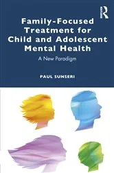 Book cover of Family-Focused Treatment for Child and Adolescent Mental Health by Paul Sunseri