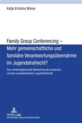 Book cover of Family Group Conferencing – Mehr gemeinschaftliche und familiaere Verantwortungsuebernahme im Jugendstrafrecht? by Katja Kristina Wiese