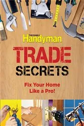 Book cover of Family Handyman Trade Secrets by Editors of Reader's Digest