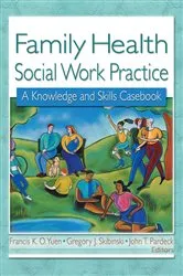 Book cover of Family Health Social Work Practice by Francis K.O. Yuen