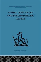 Book cover of Family Influences and Psychosomatic Illness by E. M. Goldberg