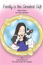 Book cover of Family is the Greatest Gift Little Stories for Girls and Boys By Lady Hershey for Her Little Brother Mr. Linguini by Olivia Civichino