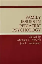 Book cover of Family Issues in Pediatric Psychology by Michael C. Roberts