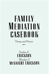 Book cover of Family Mediation Casebook by Stephen K. Erickson