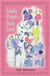 Book cover of Family Prayers for Daily Grace by Bartowski Renee