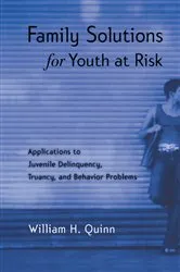 Book cover of Family Solutions for Youth at Risk by William H. Quinn