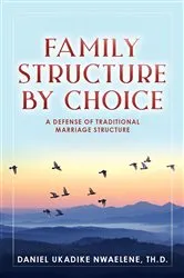 Book cover of Family Structure by Choice by Daniel Ukadike Nwaelene Th.D.