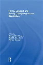 Book cover of Family Support and Family Caregiving across Disabilities by George Singer