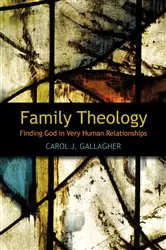 Book cover of Family Theology by Carol J. Gallagher