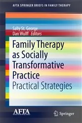 Book cover of Family Therapy as Socially Transformative Practice by Sally St. George