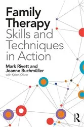 Book cover of Family Therapy Skills and Techniques in Action by Mark Rivett