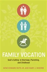 Book cover of Family Vocation by Gene Edward Veith Jr.
