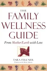Book cover of Family Wellness Guide by Tara Fellner