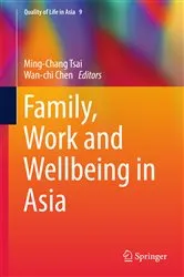Book cover of Family, Work and Wellbeing in Asia by Ming-Chang Tsai