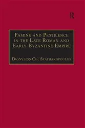 Book cover of Famine and Pestilence in the Late Roman and Early Byzantine Empire by Dionysios Ch. Stathakopoulos