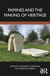 Book cover of Famines and the Making of Heritage by Marguérite Corporaal